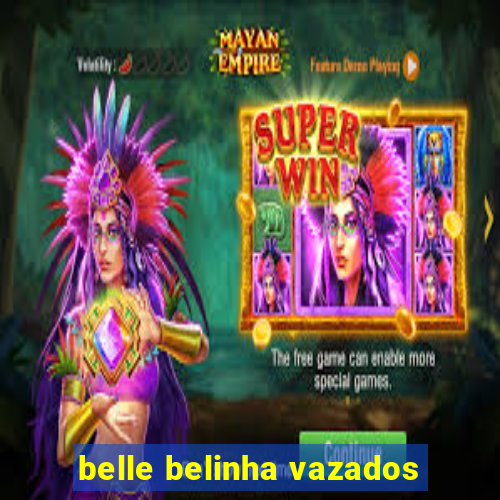 belle belinha vazados